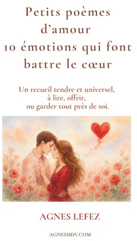 Petits poèmes d’amour – 10 émotions qui font battre le cœur : Un recueil tendre et universel, à lire, offrir, ou garder tout près de soi.: Poèmes ... & émotions, Livres à offrir, Tendresse