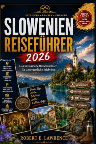 Slowenien Reiseführer 2026: Das umfassende Reisehandbuch für unvergessliche Erlebnisse