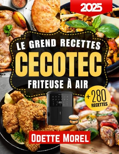 Livre De Recettes Cecotec Friteuse À Air: 280+ recettes rapides, légères et gourmandes à préparer avec votre friteuse à air Cecotec