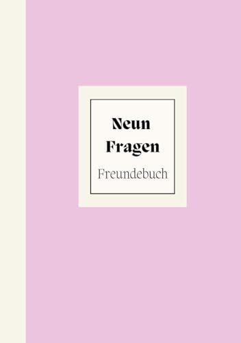 Neun Fragen : Dein Freundebuch für bedeutsame Verbindungen: Ein tiefgründiges Freundebuch für Erwachsene