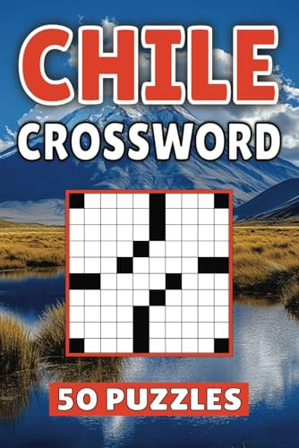 Chile Crossword: 50 Santiago Puzzles For Kids, Adults and Seniors Easy Mind-Stimulating Fun and Engaging Challenges for Mental Relaxation and Vocabulary
