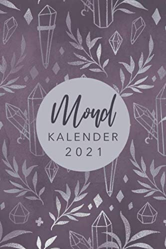 Mondkalender 2021: Monatskalender, Planer und Terminkalender mit Mondphasen 2021 • Wochenkalender 1 Woche 2 Seiten • Wochenplaner und Monatsplaner von Januar bis Dezember 2021