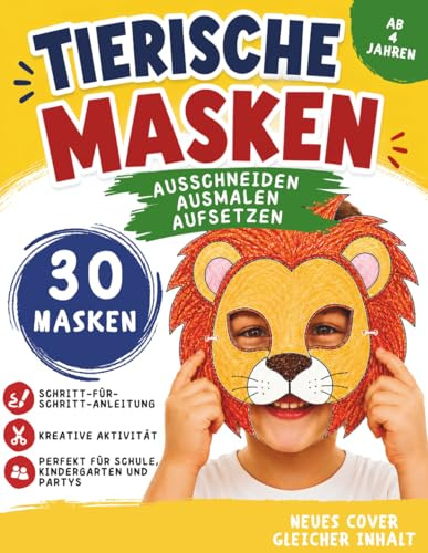 Tiermasken Bastelbuch: 30 Tiermasken zum Selbermachen - Masken Vorlagen zum Ausmalen, Ausschneiden und Aufsetzen - DIY für Kinder - Inklusive ... Rollenspiele, Kostüme und Mottopartys