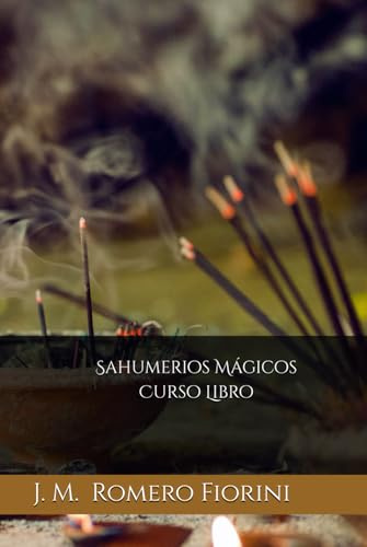 Sahumerios Mágicos Curso-Libro (Curso - Libro de Magia y Esoterismo.)