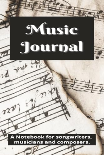 Music Journal: A Notebook for Songwriters, Musicians and Composers | 6x9 inches, 200 Pages, 12 Staves, 5 Lines per Stave.