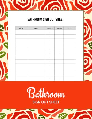 Bathroom Sign Out Sheet: Restroom Log Book for Recording Date, Name, Time Out, Time In, and Notes