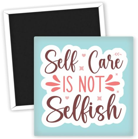 Self Care Is Not Selfish - Kühlschrankmagnet Sprüche Geschenk - Motivationsmagnete für positive Energie - Originelle Deko Ideen - Geschenk für Freunde & Familie - Wellness Produkte