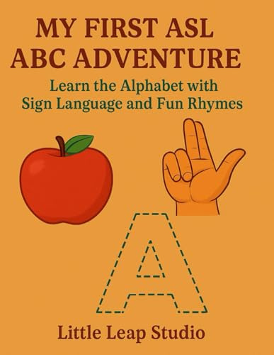 My First ASL ABC Adventure: Learn the Alphabet with Sign Language and Fun Rhymes: 13 (Little Leap Studio - My First ASL Series)