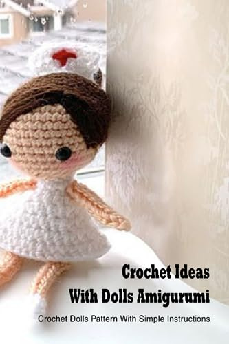 Crochet Ideas With Dolls Amigurumi: Crochet Dolls Pattern With Simple Instructions: Crochet Doll Gift for Kids