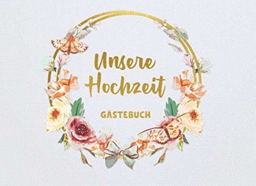 Unsere Hochzeit Gästebuch: Individuelles Gästebuch, Eintragbuch für Gäste - Mehr als 100 vorgedruckte Seiten zum Ausfüllen - Erinnerungsbuch für Glückwünsche