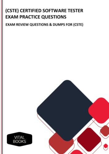 (CSTE) CERTIFIED SOFTWARE TESTER EXAM PRACTICE QUESTIONS: EXAM REVIEW QUESTIONS & DUMPS FOR (CSTE)