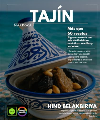 Tajine marroquí El gran libro de recetas con más de 60 auténticas delicias, sencillas y variadas, carnes, aves, pescados y una sección especial ... vivir el arte de la cocina lenta en casa.