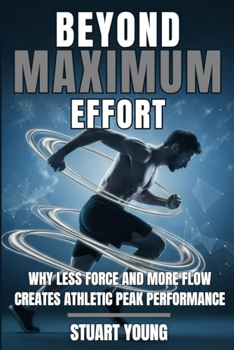 Beyond Maximum Effort: Why Less Force and More Flow Creates Athletic Peak Performance