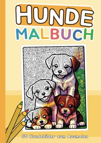 Hunde Malbuch: 50 Hundebilder zum Ausmalen