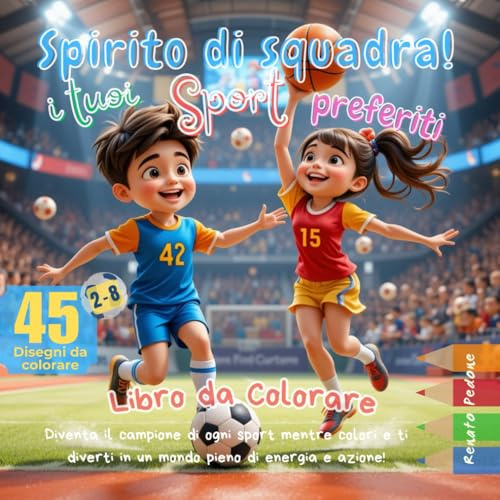 Spirito di Squadra, I tuoi Sport Preferiti: Diventa il Campione di ogni SPORT mentre Colori e ti Diverti in un Mondo pieno di Energia e Azione!