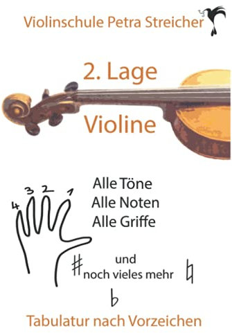 Violinschule Petra Streicher, Tabulatur nach Vorzeichen, 2. Lage: alle Töne, alle Noten, alle Griffe und noch vieles mehr