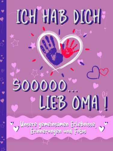 Oma Buch zum Ausfüllen und Verschenken – Ich hab dich so lieb Oma: Ein Erinnerungsbuch für gemeinsame Erlebnisse, Erinnerungen und Fotos. Ein ... und zu Weihnachten für Kinder ab 6 Jahren