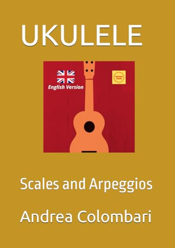 UKULELE: Scales and Arpeggios (Ukulele methods and books, Band 1)