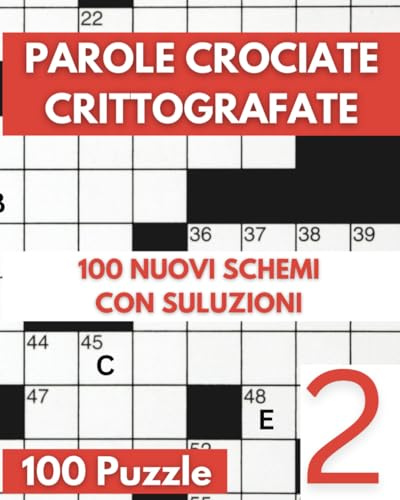 Parole Crociate Crittografate: 100 Cruciverba 15x15 con Suggerimenti e Soluzioni in calce - Enigmistica Per Adulti Per Ore e Ore Di Intrattenimento! - Vol 02