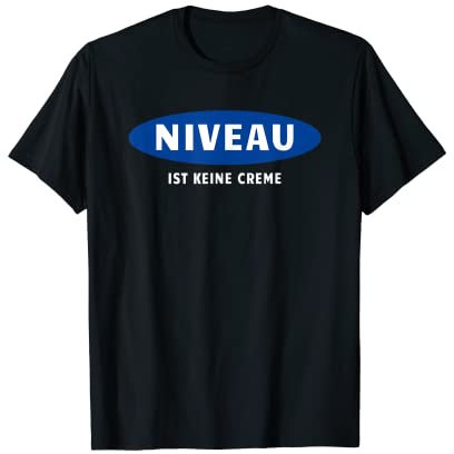 Niveau Ist Keine Creme Haltung Sarkasmus Ironie Statement T-Shirt