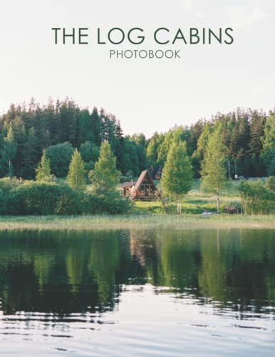 The Log Cabins Photobook: Relax And Unwind With These 30 Wonderful Photos Of Cabins