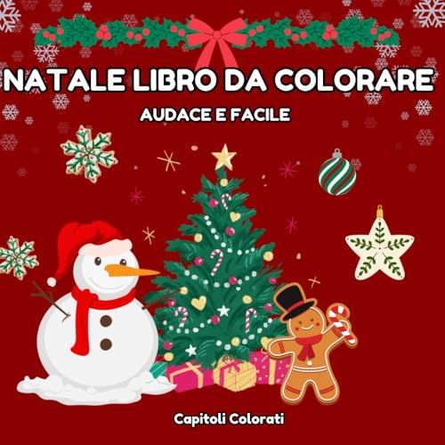 Natale Libro da Colorare per Bambini: 150 Disegni Facili E Audaci Con Pupazzi Di Neve, Animali Carini, Regali, Babbo Natale E Molto Altro, Illustrazioni Semplici (Bold & Easy)