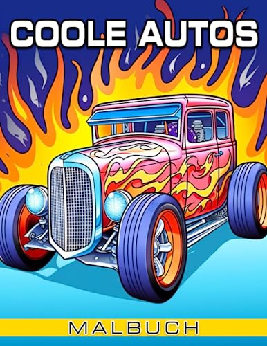 Coole Autos: Ein aufregendes Ausmalbuch für Kinder mit Hot Rods, Muscle Cars und Sportwagen