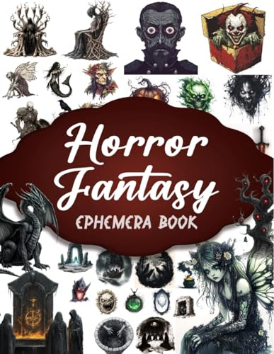 Horror Fantasy Ephemera Book: A Curated Collection of Scary Illustrations for Paper Crafts, Mixed Media, Junk Journals, Scrapbooking, Collage Art, and More