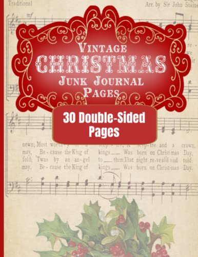 Vintage Christmas Junk Journal Pages: Includes A Collection Of 30 Beautiful Double-Sided Papers For Collage Making, Scrapbooking And Paper Crafting