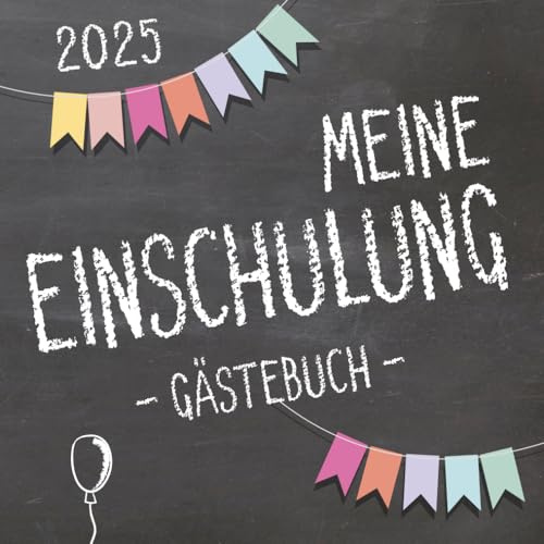 Meine Einschulung 2025, Gästebuch zum Schulanfang für Mädchen und Jungen: Erinnerungsalbum & Fotobuch als Geschenk für die Schultüte zum ersten Schultag