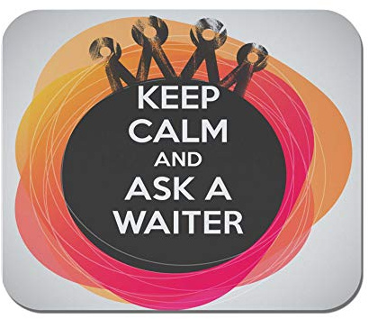 Makoroni - Keep Calm and Ask A Waiter - Non-Slip Rubber - Computer, Gaming, Office Mousepad