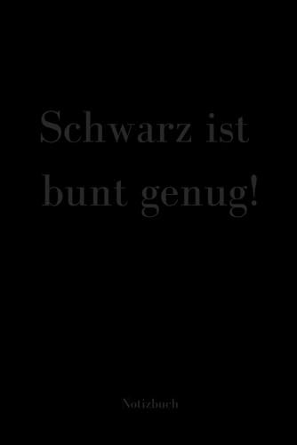 Schwarz ist bunt genug: Notizbuch, liniert, A5, 200 Seiten