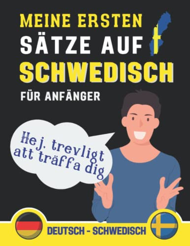 Meine Ersten Sätze Auf Schwedisch: Lernen Sie die gebräuchlichsten Sätze auf Schwedisch, lernen Sie die gebräuchlichsten Phrasen auf Schwedisch, ... Buch für Anfänger auf Schwedisch