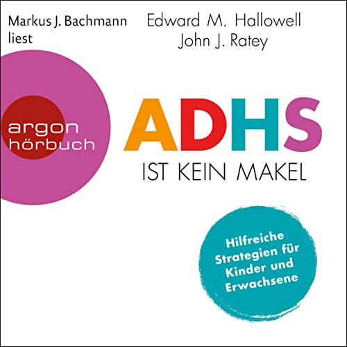 ADHS ist kein Makel: Hilfreiche Strategien für Kinder und Erwachsene
