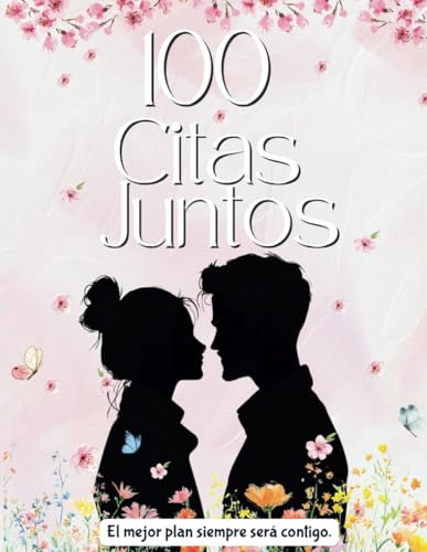 100 Citas Juntos: Un Diario para Parejas con Retos Románticos, Planes Divertidos y Recuerdos Inolvidables: Actividades, ideas de citas y espacio para ... tu relación y disfruta cada momento especial.