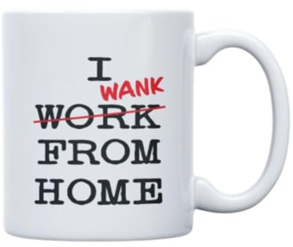 Funny Mug for Men and Women Work from Home Wank Office Banter CMUG455 | Rude Coffee Cup