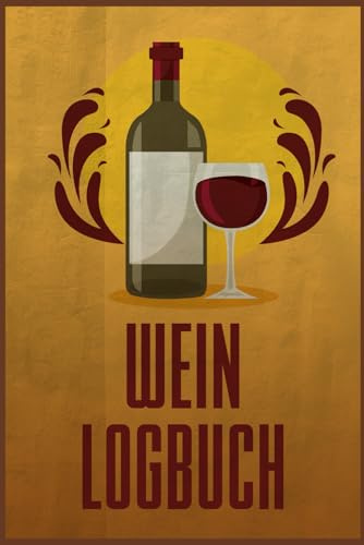 Wein Logbuch: Verkostungsnotizen für Weinkenner und Winzer I Bewerte Weine auf 110 Seiten im A5 Format I Ideal für Weinverkostung und Weinprobe