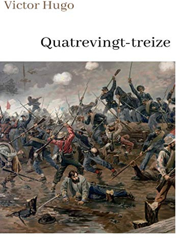 Victor Hugo Quatrevingt-treize: oeuvre pour le BAC ou bien pour une lecture personnelle.