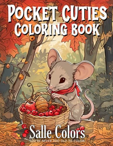 Pocket Cuties: Cute & Miniature Tiny Sized Animals Coloring Book: Charming Sweet Illustrations of Mini Mice, Ducks, and Whimsical Rabbits for All Ages