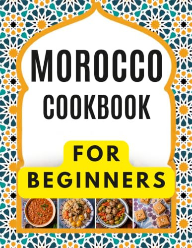 MOROCCO COOKBOOK FOR BEGINNERS: Delicious and authentic recipes: Tagines and Couscous: Delicious recipes for Moroccan one-pot cooking