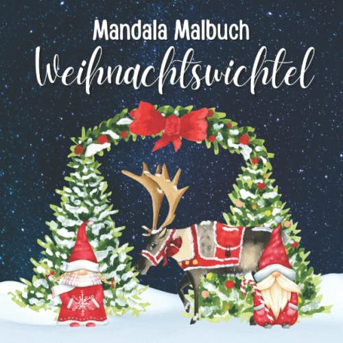 Mandala Malbuch Weihnachtswichtel: Weihnachtsmalbuch für Kinder, Erwachsene und Senioren mit fröhlichen Wichteln und weihnachtlichen Motiven (Wichtel Malbücher)
