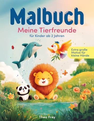 Malbuch ab 2 Jahren – Meine Tierfreunde: 50 extra große, einfache Tiermotive für kleine Hände | Fördert Kreativität & Feinmotorik von Anfang an (Malbücher)