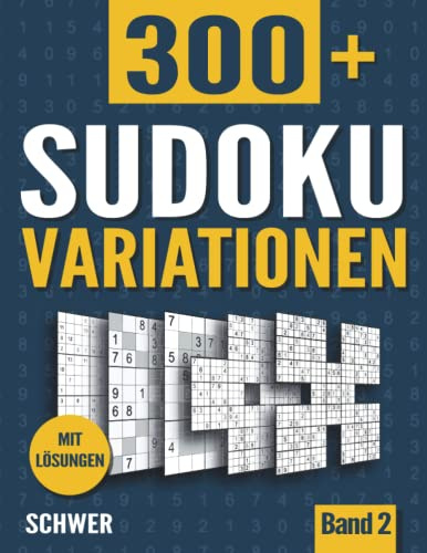 Sudoku Variationen: Sudoku Buch mit 300+ Rätseln in 11 Varianten - Schwer - mit Lösungen - Band 2
