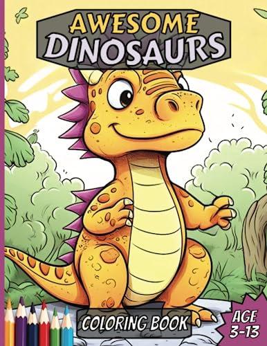 Awesome Dinosaurs Coloring Book for Kids: 50 Coloring Pages for Kids Ages 3-13, Great Gift for Boys & Girls