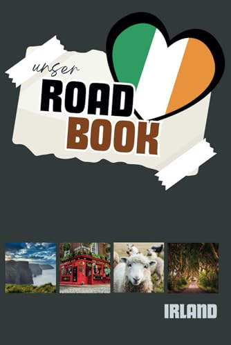 ROADBOOK Irland: Reisetagebuch: Roadbook Irland , Eintragbuch für Reiseerinnerungen, Reisetagebuch, Wohnmobile, Camper, Auto, Motorrad, Bike, Backpacker (ROADTRIP Reisetagebücher weltweit)
