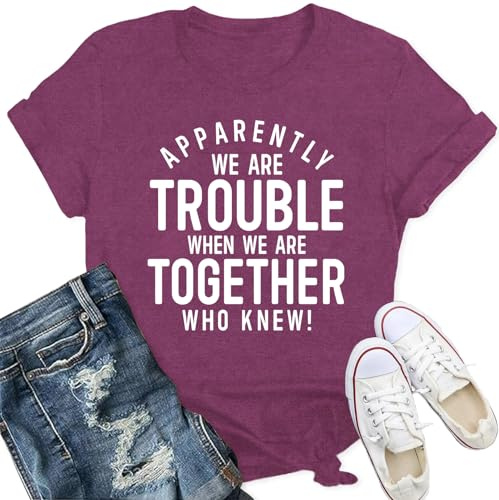 Qskall Best Friend T Shirts for Women Bestie Shirt Apparently We are Trouble When We are Together Who Knew Tee Tops