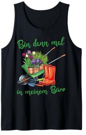 Ich bin dann in meinem Büro für Hobbygärtner im Garten Tank Top