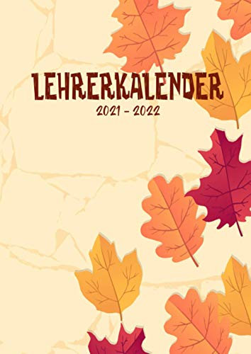 Lehrerkalender 2021 2022: Kompakter A4 Schuljahrplaner für Lehrer - Kalender von August 2021 bis Juli 2022 mit Notenlisten, Wochenübersichten uvm.
