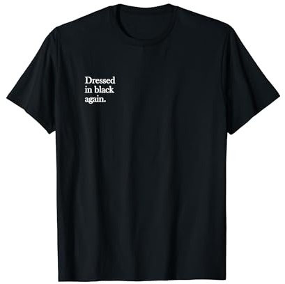Dressed in black again mode concert synthie pop ebm festival T-Shirt