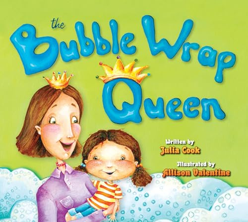 The Bubble Wrap Queen : A Picture Book with Safety Tips for the Playground, Car, Bike, and More!